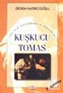 Kuşkucu Tomas / İsanın Esrarengiz Havarisi