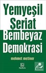 Yemyeşil Şeriat Bembeyaz Demokrasi