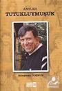 Anılar-Tutukluymuşuk