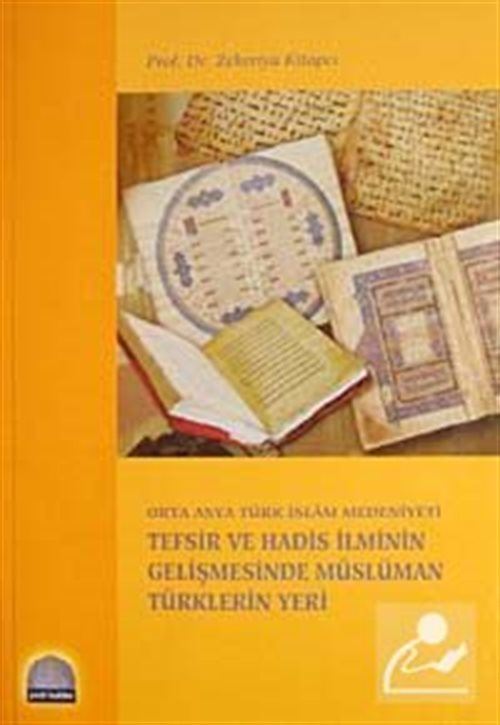 Orta Asya Türk İslam Medeniyeti Tefsir ve Hadis İlminin Gelişmesinde Müslüman Türklerin Yeri