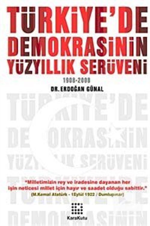 Türkiye'de Demokrasinin Yüzyıllık Serüveni (1908-2008)