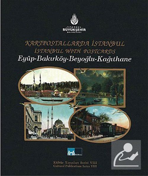 Kartpostallarda İstanbul Eyüp-Bakırköy-Beyoğlu-Kağıthane