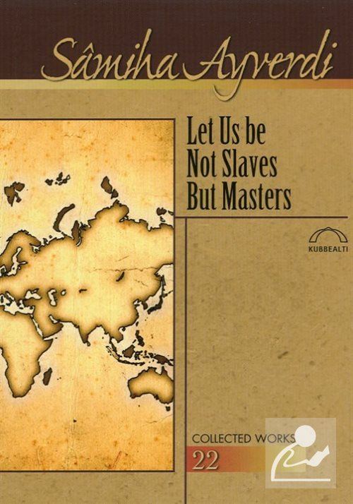 Let Us be Not Slaves But Masters