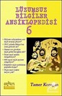 Lüzumsuz (!) Bilgiler Ansiklopedisi 6