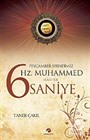 Peygamber Efendimiz Hz. Muhammed (sav) ile 6 Saniye