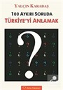 100 Aykırı Soruda Türkiye'yi Anlamak