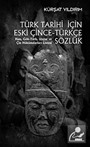 Türk Tarihi İçin Eski Çince-Türkçe Sözlük