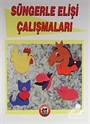 Süngerle Elişi Çalışmaları