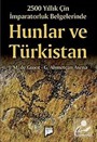 2500 Yıllık Çin İmparatorluk Belgelerinde Hunlar ve Türkistan