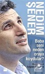 Baba Seni Neden Oraya Koydular?