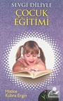 Sevgi Diliyle Çocuk Eğitimi