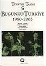 Türkiye Tarihi 5 / Bugünkü Türkiye 1980-2003