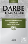 Darbe Tutanakları -2 / İsmail Hakkı Karadayı - Hilmi Özkök - Yaşar Büyükanıt
