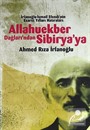 Allahuekber Dağları'ndan Sibirya'ya