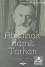 Abdülhak Hamit Tarhan / Edebiyatımızın Zirvesindekiler