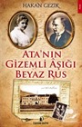 Ata'nın Gizemli Aşığı Beyaz Rus