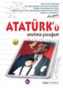 Atatürk'ü Unutma Çocuğum