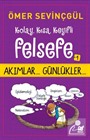Kolay, Kısa, Keyifli Felsefe 1 / Akımlar... Günlükler...
