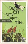 Dünden Bugüne Ömer Seyfettin 3 (Eski ve Yeni Harflerle)