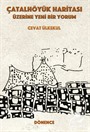 Çatalhöyük Haritası Üzerine Yeni Bir Yorum