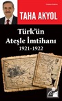 Türk'ün Ateşle İmtihanı (1921-1922)