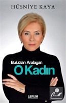 Bulutları Aralayan O Kadın