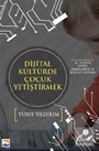 21. Yüzyıl Anne Babalarının Başucu Kitabı Dijital Kültürde Çocuk Yetiştirmek