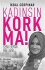 Kadınsın Korkma!