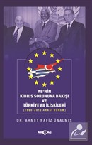 AB'nin Kıbrıs Sorununa Bakışı ve Türkiye AB İlişkileri (1960-2012 Arası Dönem)
