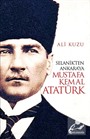 Selanik'ten Ankara'ya Mustafa Kemal Atatürk