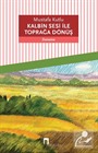 Kalbin Sesi ile Toprağa Dönüş