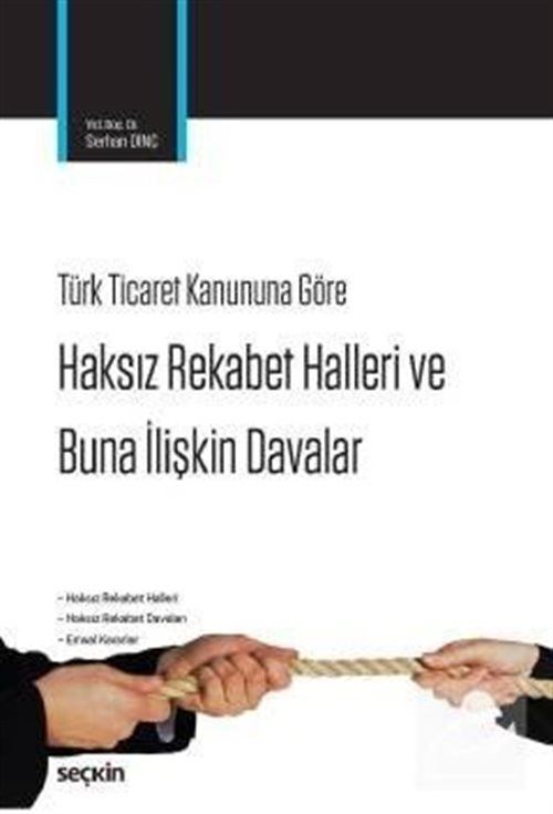 6102 Sayılı Türk Ticaret Kanunu'na Göre Haksız Rekabet Halleri ve Buna İlişkin Davalar