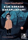 Kim Korkar Karanlıktan?