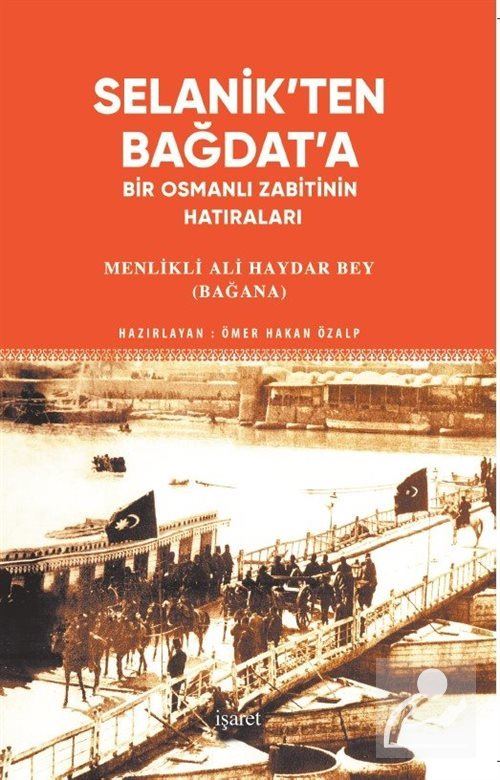 Selanik'ten Bağdat'a Bir Osmanlı Zabitinin Hatıraları