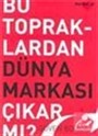 Bu Topraklardan Dünya Markası Çıkar Mı?