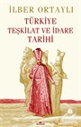 Türkiye Teşkilat ve İdare Tarihi (Ciltli)
