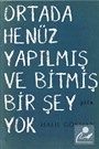 Ortada Yapılmış ve Bitmiş Bir Şey Yok