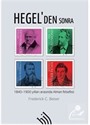 Hegel'den Sonra : 1840 -1900 Yılları Arasında Alman Felsefesi