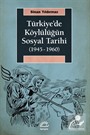 Türkiye'de Köylülüğün Sosyal Tarihi (1945-1960)