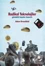 Radikal Teknolojiler: Gündelik Hayatın Tasarımı