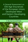A General Assessment on Old Age Insurances of the European Union, Developed West and Eastern Developing Countries