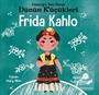 Frida Kahlo - Dünyaya Yön Veren Dünün Küçükleri