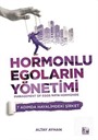 Hormonlu Egoların Yönetimi