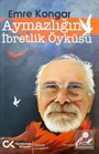 Aymazlığın İbretlik Öyküsü