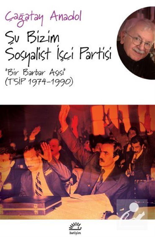Şu Bizim Sosyalist İşçi Partisi 'Bir Barbar Aşısı' (TSİP 1974-1990)