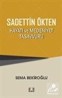 Sadettin Ökten 'Hayatı ve Medeniyet Tasavvuru'