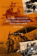 Osmanlı Devleti'nin Birinci Dünya Harbi'nde Hava Harp Gücü (1914-1918)