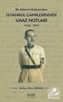 Bir Askerin Kaleminden İstanbul Camilerinden Vaaz Notları (1942-1951)