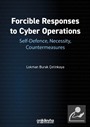 Forcible Responses to Cyber Operations: Self-Defence, Necessity, Countermeasures