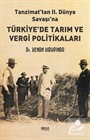 Tanzimat'tan II. Dünya Savaşı'na Türkiye'de Tarım ve Vergi Politikaları